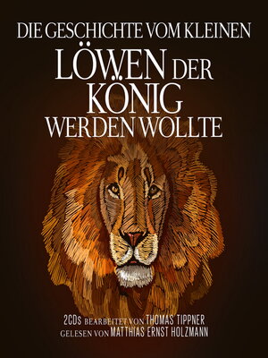 cover image of Die Geschichte vom kleinen Löwen der König werden wollte